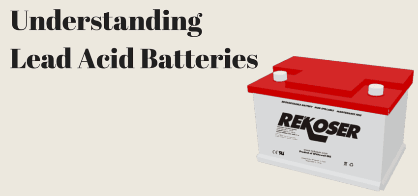 Understanding Lead Acid Batteries