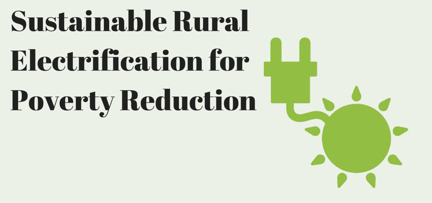 Sustainable Rural Electrification for Poverty Reduction